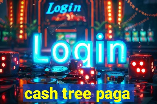 cash tree paga